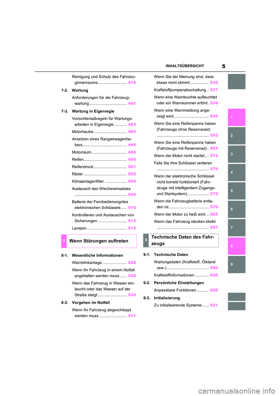 TOYOTA RAV4 2022  Betriebsanleitungen (in German) 5INHALTSÜBERSICHT
1 
6 
5
4
3
2
8
7
9
Reinigung und Schutz des Fahrzeu- 
ginnenraums .......................... 478 
7-2. Wartung 
Anforderungen für die Fahrzeug- 
wartung ..........................