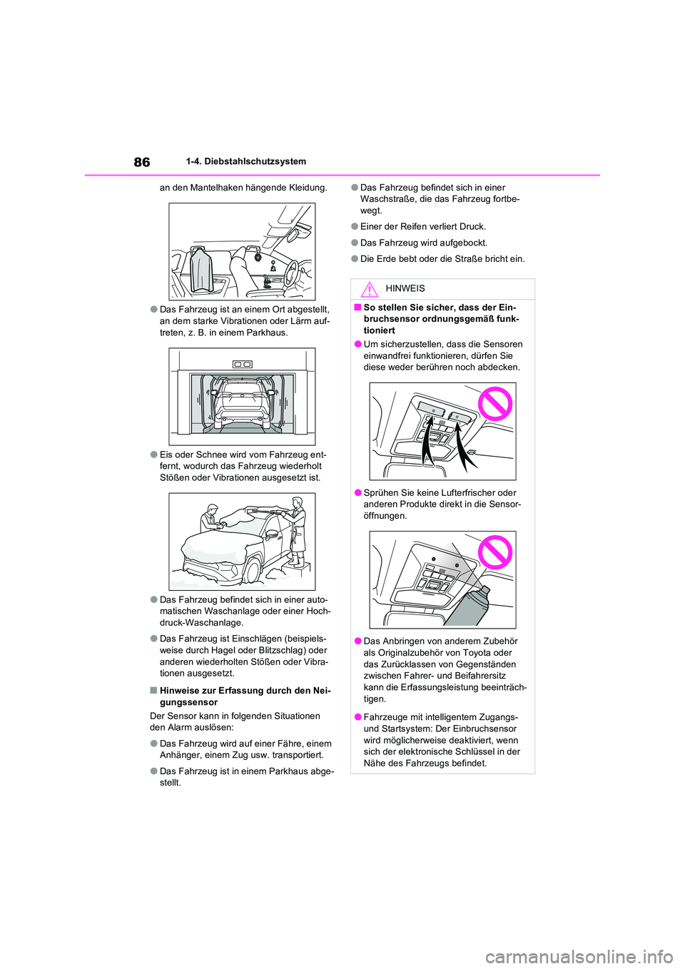 TOYOTA RAV4 2022  Betriebsanleitungen (in German) 861-4. Diebstahlschutzsystem 
an den Mantelhaken hängende Kleidung.
�ODas Fahrzeug ist an einem Ort abgestellt,  
an dem starke Vibrationen oder Lärm auf- treten, z. B. in einem Parkhaus.
�OEis oder