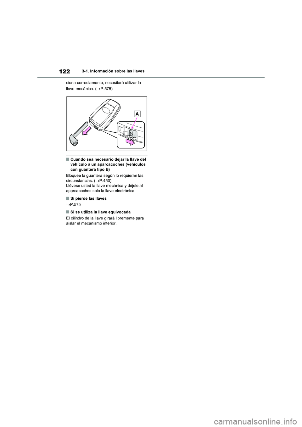 TOYOTA RAV4 2022  Manual del propietario (in Spanish) 1223-1. Información sobre las llaves
ciona correctamente, necesitará utilizar la 
llave mecánica. (P.575)
�QCuando sea necesario dejar la llave del 
vehículo a un aparcacoches (vehículos 
con 