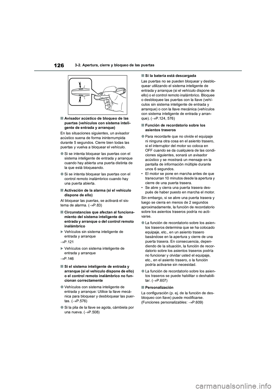 TOYOTA RAV4 2022  Manual del propietario (in Spanish) 1263-2. Apertura, cierre y bloqueo de las puertas
�QAvisador acústico de bloqueo de las 
puertas (vehículos con sistema inteli-
gente de entrada y arranque)
En las situaciones siguientes, un avisado