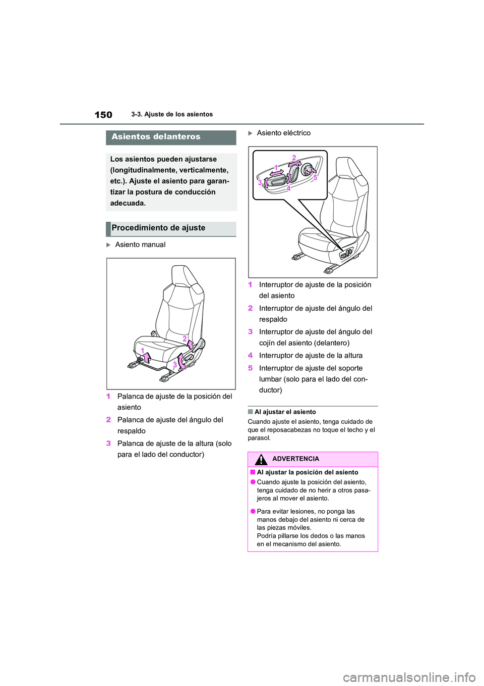 TOYOTA RAV4 2022  Manual del propietario (in Spanish) 1503-3. Ajuste de los asientos
3-3.Aju ste  d e los  as ie ntos
Asiento manual 
1 Palanca de ajuste de la posición del  
asiento 
2 Palanca de ajuste del ángulo del  
respaldo 
3 Palanca de ajust