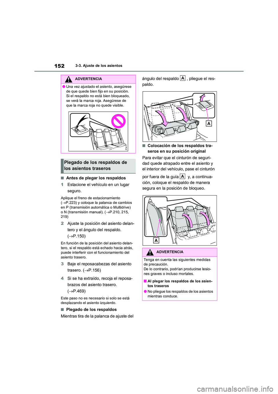 TOYOTA RAV4 2022  Manual del propietario (in Spanish) 1523-3. Ajuste de los asientos
�QAntes de plegar los respaldos 
1 Estacione el vehículo en un lugar  
seguro.
Aplique el freno de estacionamiento  ( P.223) y coloque la palanca de cambios  
en P (