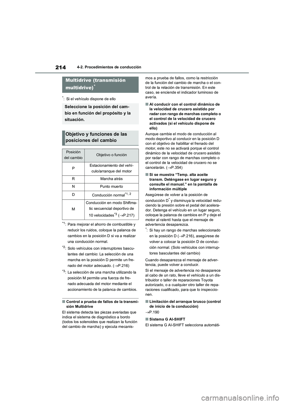 TOYOTA RAV4 2022  Manual del propietario (in Spanish) 2144-2. Procedimientos de conducción
*: Si el vehículo dispone de ello
*1: Para mejorar el ahorro de combustible y 
reducir los ruidos, coloque la palanca de 
cambios en la posición D si va a reali