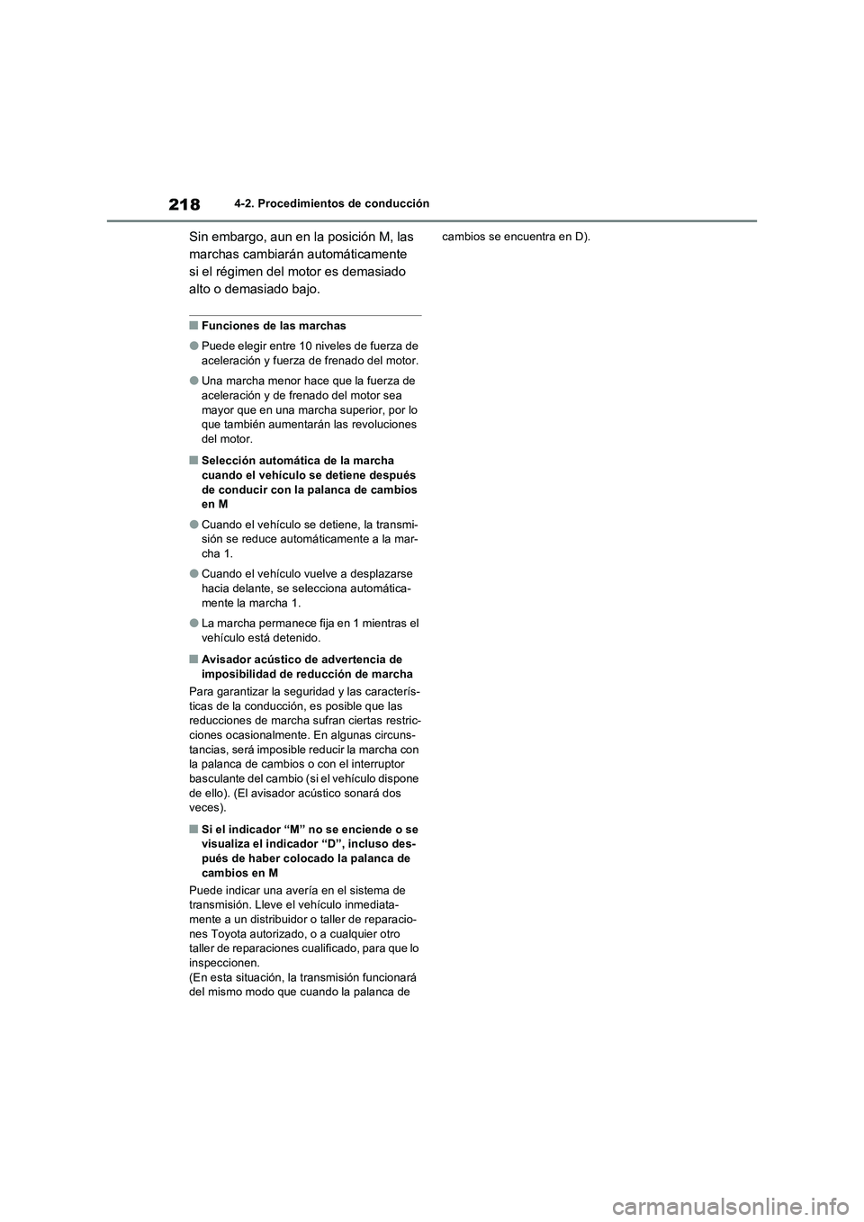 TOYOTA RAV4 2022  Manual del propietario (in Spanish) 2184-2. Procedimientos de conducción
Sin embargo, aun en la posición M, las 
marchas cambiarán automáticamente 
si el régimen del motor es demasiado 
alto o demasiado bajo.
�QFunciones de las mar