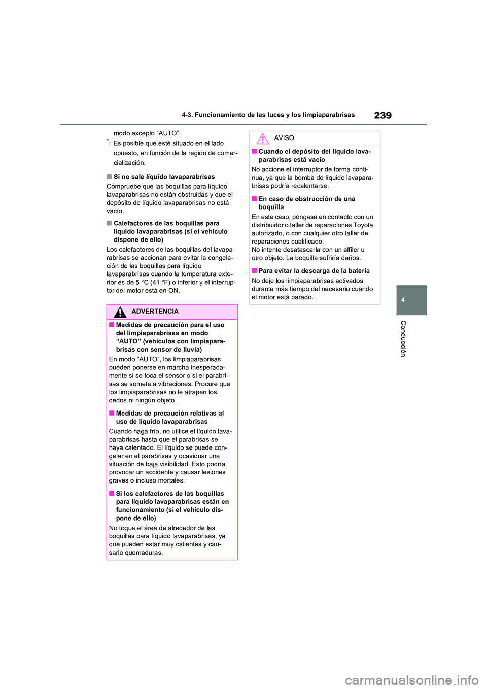 TOYOTA RAV4 2022 Manual del propietario (in Spanish) 239
4
4-3. Funcionamiento de las luces y los limpiaparabrisas
Conducción
modo excepto “AUTO”.*: Es posible que esté situado en el lado
opuesto, en función de la región de comer-
cializació TOYOTA RAV4 2022 Manual del propietario (in Spanish) 239
4
4-3. Funcionamiento de las luces y los limpiaparabrisas
Conducción
modo excepto “AUTO”.*: Es posible que esté situado en el lado
opuesto, en función de la región de comer-
cializació