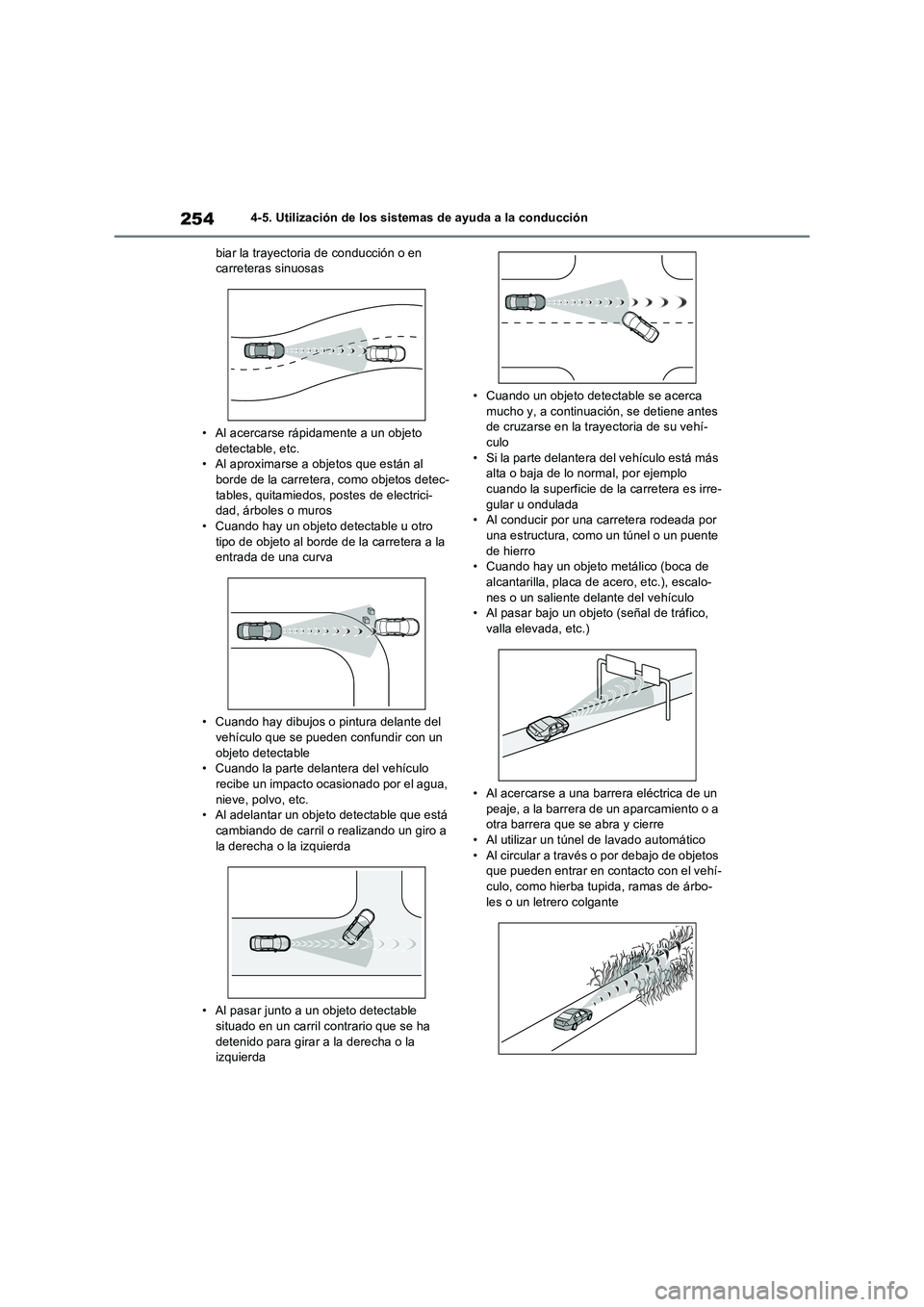 TOYOTA RAV4 2022  Manual del propietario (in Spanish) 2544-5. Utilización de los sistemas de ayuda a la conducción 
biar la trayectoria de conducción o en  carreteras sinuosas 
• Al acercarse rápidamente a un objeto  detectable, etc.• Al aproxima