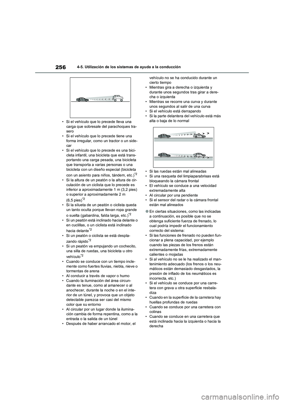 TOYOTA RAV4 2022  Manual del propietario (in Spanish) 2564-5. Utilización de los sistemas de ayuda a la conducción
• Si el vehículo que lo precede lleva una 
carga que sobresale del parachoques tra-
sero
• Si el vehículo que lo precede tiene una 
