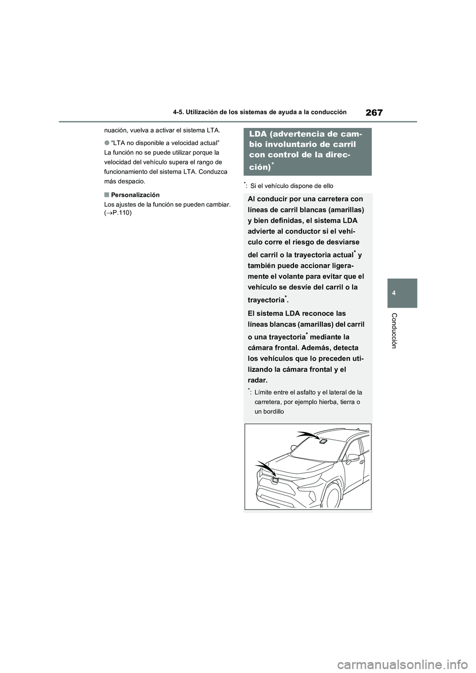 TOYOTA RAV4 2022  Manual del propietario (in Spanish) 267
4 4-5. Utilización de los sistemas de ayuda a la conducción
Conducción
nuación, vuelva a activar el sistema LTA.
�O“LTA no disponible a velocidad actual”
La función no se puede utilizar p