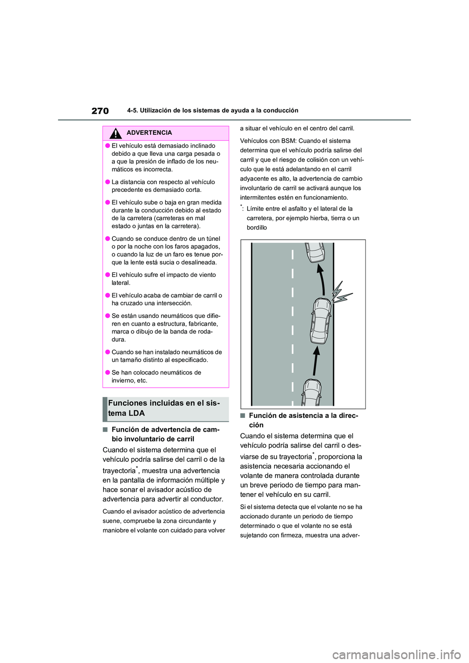 TOYOTA RAV4 2022  Manual del propietario (in Spanish) 2704-5. Utilización de los sistemas de ayuda a la conducción
�QFunción de advertencia de cam- 
bio involuntario de carril 
Cuando el sistema determina que el  
vehículo podría salirse del carril 