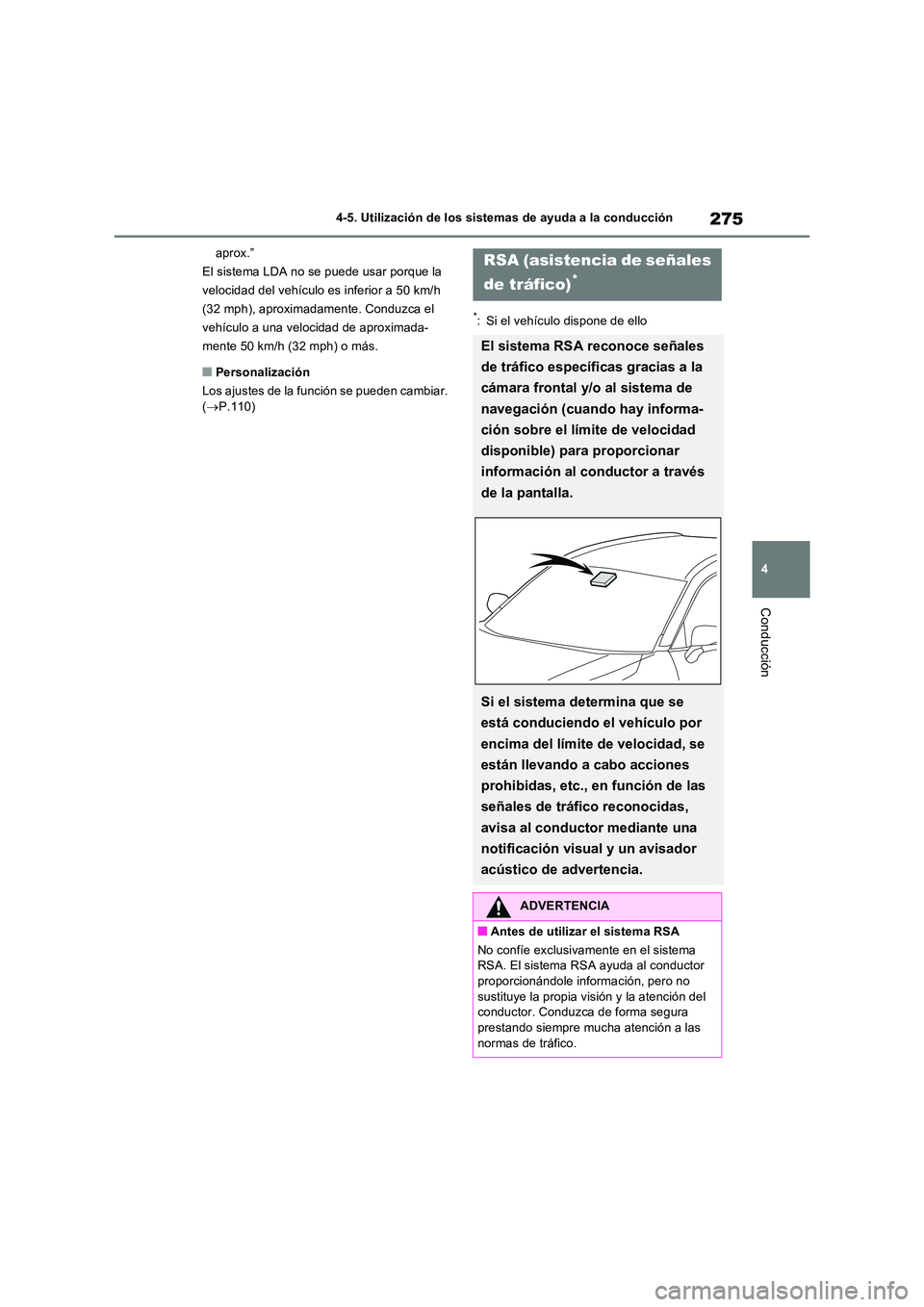 TOYOTA RAV4 2022  Manual del propietario (in Spanish) 275
4 
4-5. Utilización de los sistemas de ayuda a la conducción
Conducción
aprox.” 
El sistema LDA no se puede usar porque la 
velocidad del vehículo es inferior a 50 km/h 
(32 mph), aproximada