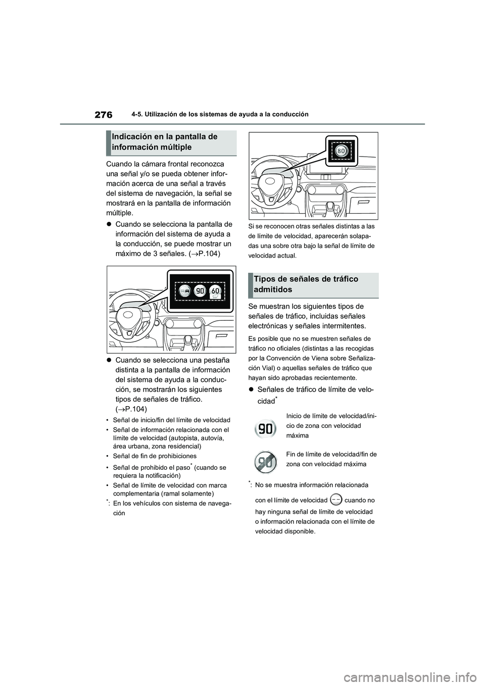 TOYOTA RAV4 2022  Manual del propietario (in Spanish) 2764-5. Utilización de los sistemas de ayuda a la conducción
Cuando la cámara frontal reconozca 
una señal y/o se pueda obtener infor-
mación acerca de una señal a través 
del sistema de navega
