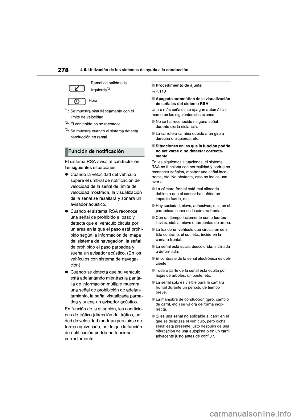 TOYOTA RAV4 2022  Manual del propietario (in Spanish) 2784-5. Utilización de los sistemas de ayuda a la conducción
*1: Se muestra simultáneamente con el 
límite de velocidad
*2: El contenido no se reconoce.
*3: Se muestra cuando el sistema detecta 
c