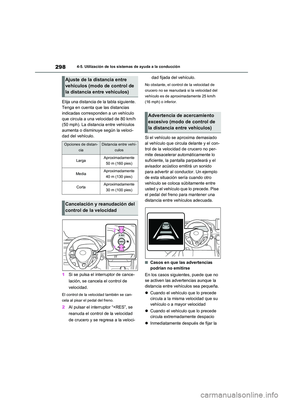 TOYOTA RAV4 2022  Manual del propietario (in Spanish) 2984-5. Utilización de los sistemas de ayuda a la conducción
Elija una distancia de la tabla siguiente.  
Tenga en cuenta que las distancias 
indicadas corresponden a un vehículo 
que circula a una