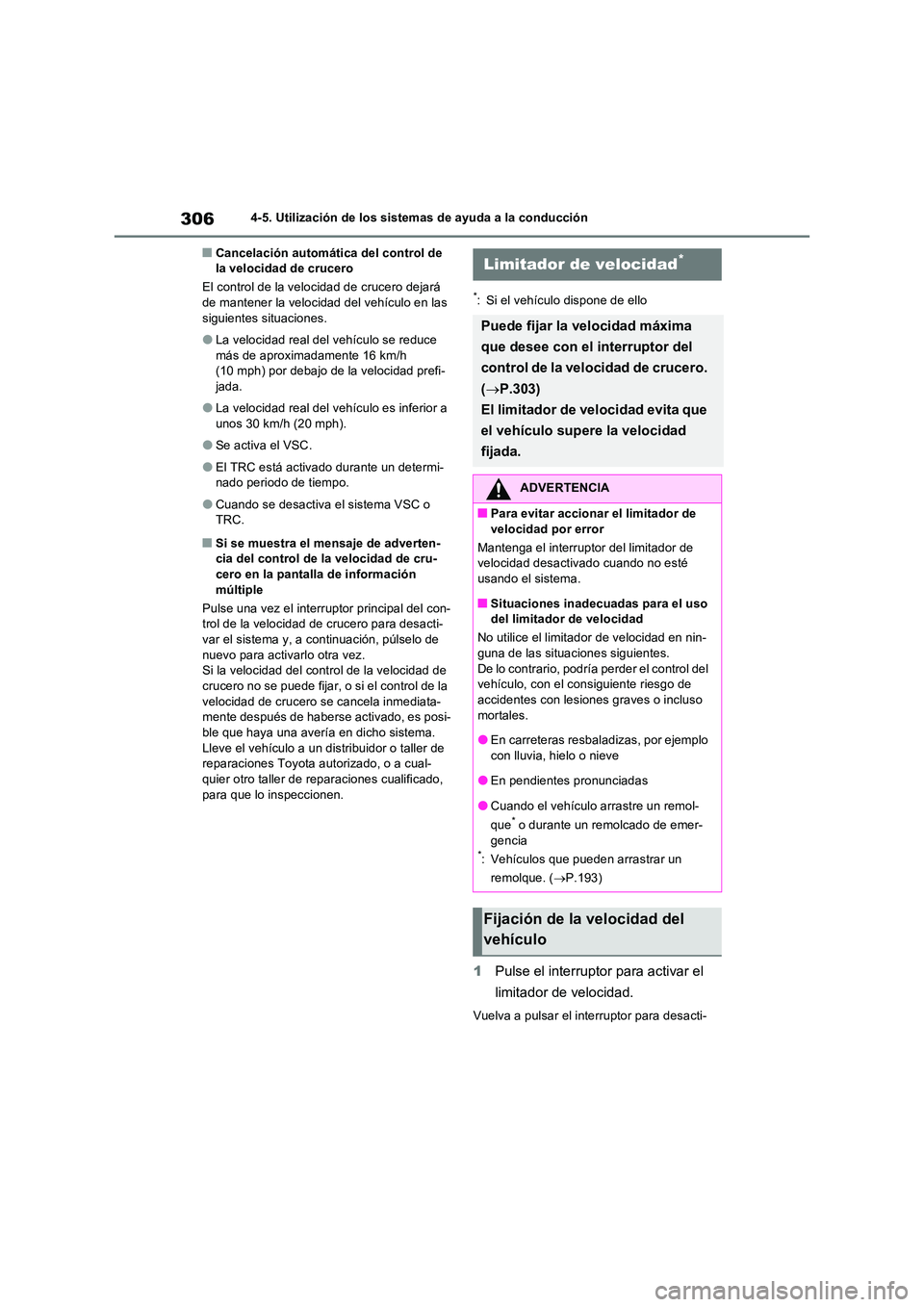 TOYOTA RAV4 2022  Manual del propietario (in Spanish) 3064-5. Utilización de los sistemas de ayuda a la conducción
�QCancelación automática del control de  la velocidad de crucero 
El control de la velocidad de crucero dejará  de mantener la velocid