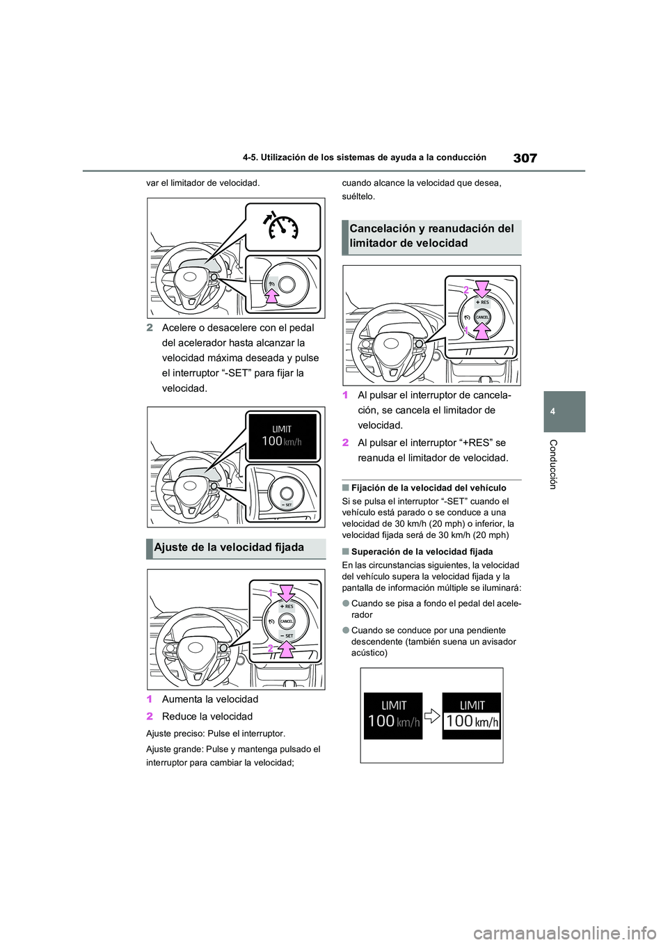 TOYOTA RAV4 2022  Manual del propietario (in Spanish) 307
4 
4-5. Utilización de los sistemas de ayuda a la conducción
Conducción
var el limitador de velocidad.
2 Acelere o desacelere con el pedal  
del acelerador hasta alcanzar la  
velocidad máxima