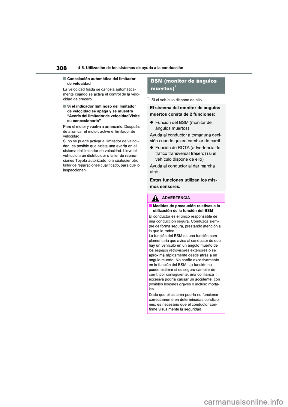 TOYOTA RAV4 2022  Manual del propietario (in Spanish) 3084-5. Utilización de los sistemas de ayuda a la conducción
�QCancelación automática del limitador  de velocidad 
La velocidad fijada se cancela automática- mente cuando se activa el control de 