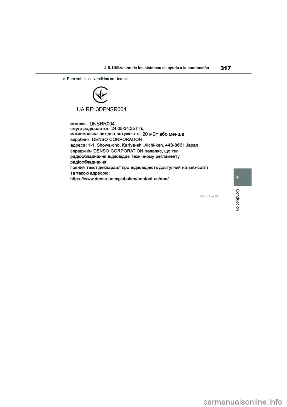 TOYOTA RAV4 2022  Manual del propietario (in Spanish) 317
4 4-5. Utilización de los sistemas de ayuda a la conducción
Conducción
Para vehículos vendidos en Ucrania 