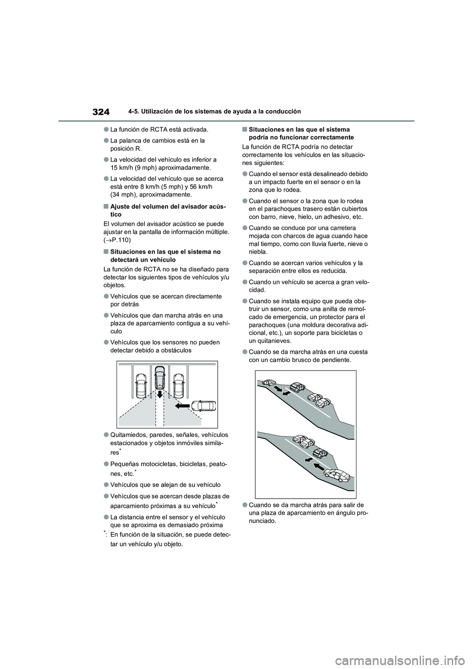 TOYOTA RAV4 2022  Manual del propietario (in Spanish) 3244-5. Utilización de los sistemas de ayuda a la conducción
�OLa función de RCTA está activada.
�OLa palanca de cambios está en la 
posición R.
�OLa velocidad del vehículo es inferior a 
15 km