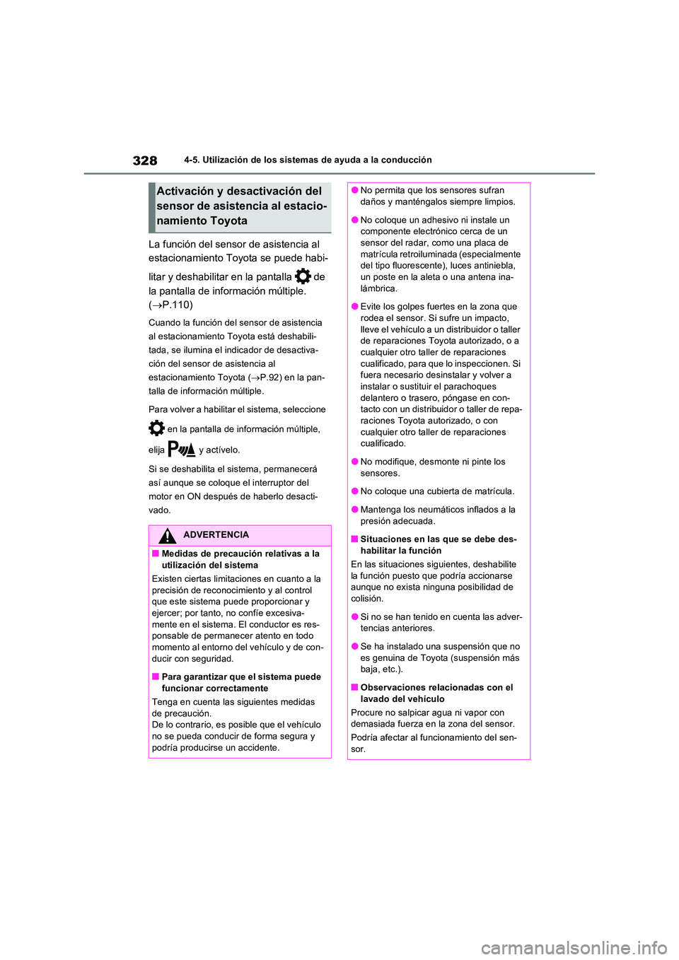 TOYOTA RAV4 2022  Manual del propietario (in Spanish) 3284-5. Utilización de los sistemas de ayuda a la conducción
La función del sensor de asistencia al  
estacionamiento Toyota se puede habi- 
litar y deshabilitar en la pantalla   de  
la pantalla d
