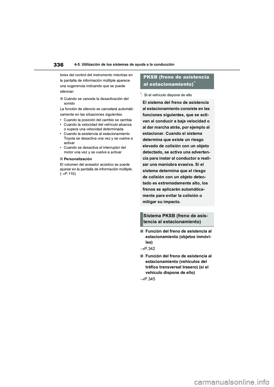 TOYOTA RAV4 2022  Manual del propietario (in Spanish) 3364-5. Utilización de los sistemas de ayuda a la conducción
tores del control del instrumento mientras en 
la pantalla de información múltiple aparece 
una sugerencia indicando que se puede 
sile
