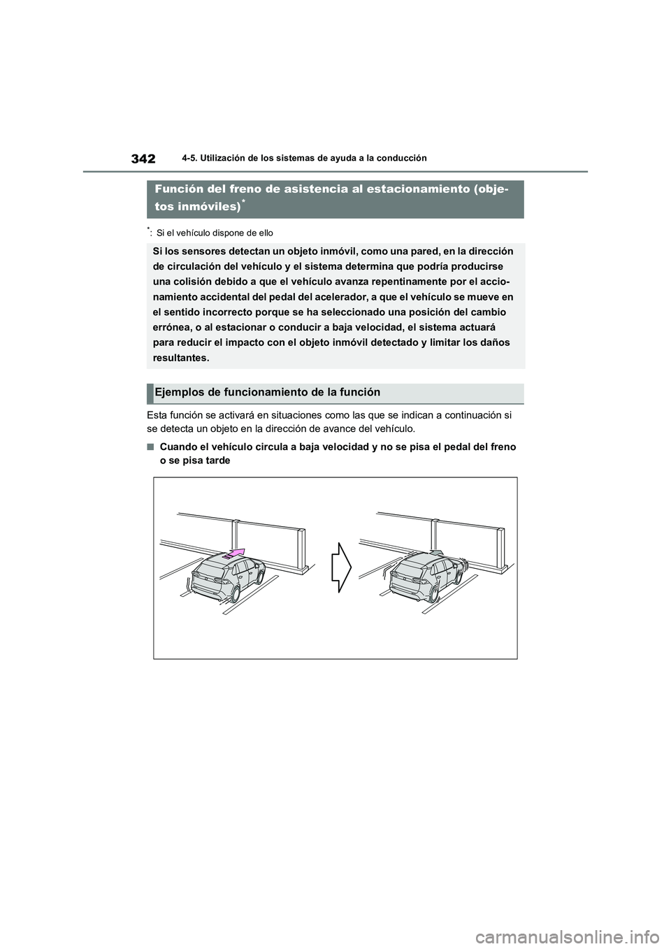 TOYOTA RAV4 2022  Manual del propietario (in Spanish) 3424-5. Utilización de los sistemas de ayuda a la conducción
*: Si el vehículo dispone de ello
Esta función se activará en situaciones como las que se indican a continuación si 
se detecta un ob