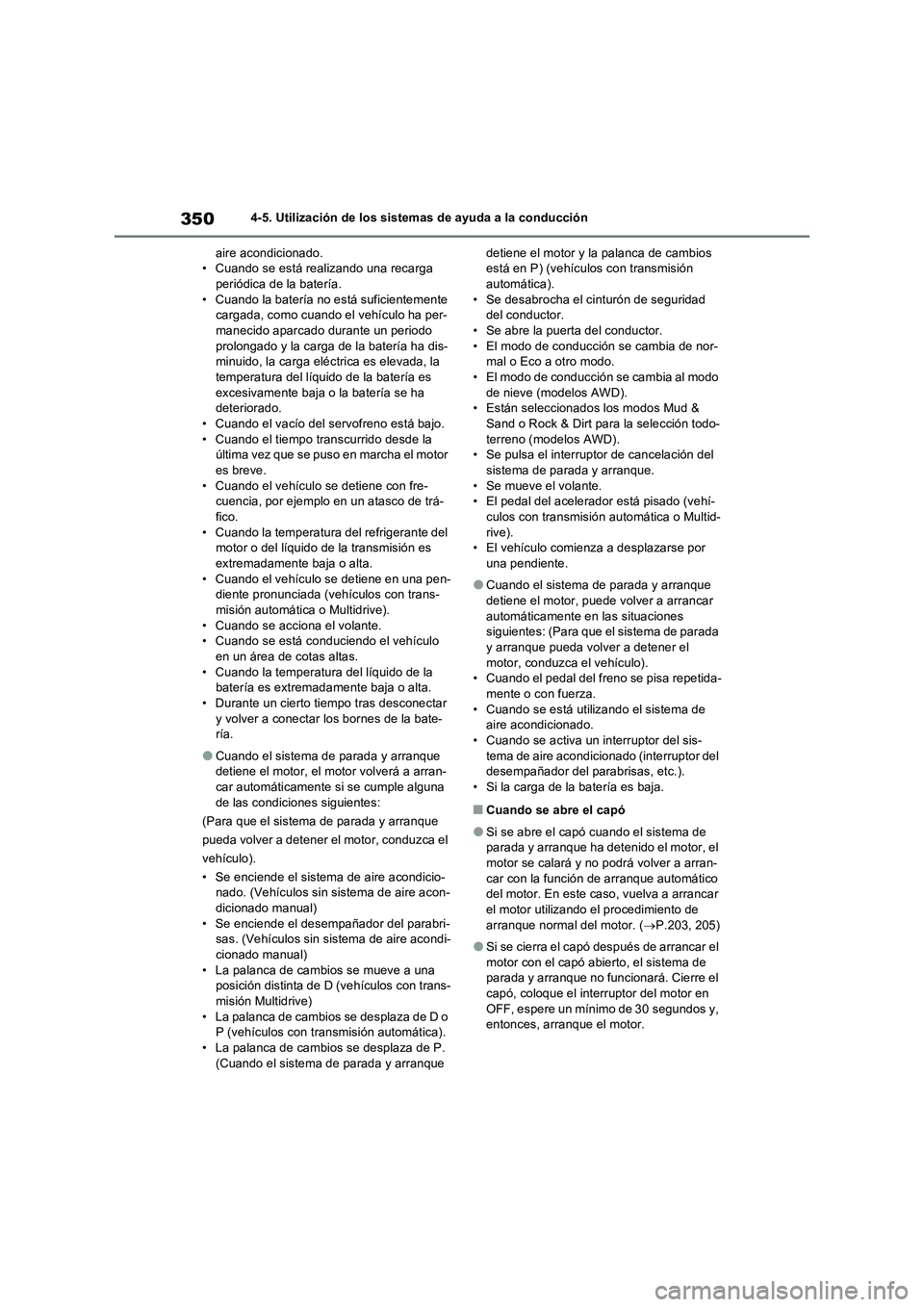 TOYOTA RAV4 2022 Manual del propietario (in Spanish) 3504-5. Utilización de los sistemas de ayuda a la conducción
aire acondicionado.
• Cuando se está realizando una recarga
periódica de la batería.
• Cuando la batería no está suficientement TOYOTA RAV4 2022 Manual del propietario (in Spanish) 3504-5. Utilización de los sistemas de ayuda a la conducción
aire acondicionado.
• Cuando se está realizando una recarga
periódica de la batería.
• Cuando la batería no está suficientement