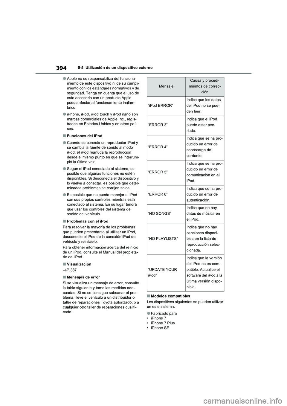 TOYOTA RAV4 2022  Manual del propietario (in Spanish) 3945-5. Utilización de un dispositivo externo
�OApple no se responsabiliza del funciona-
miento de este dispositivo ni de su cumpli-
miento con los estándares normativos y de 
seguridad. Tenga en cu