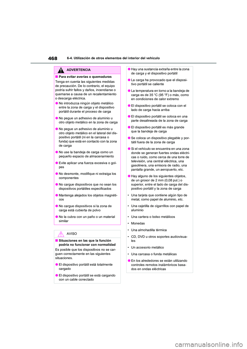 TOYOTA RAV4 2022  Manual del propietario (in Spanish) 4686-4. Utilización de otros elementos del interior del vehículo
ADVERTENCIA
�QPara evitar averías o quemaduras 
Tenga en cuenta las siguientes medidas  
de precaución. De lo contrario, el equipo 