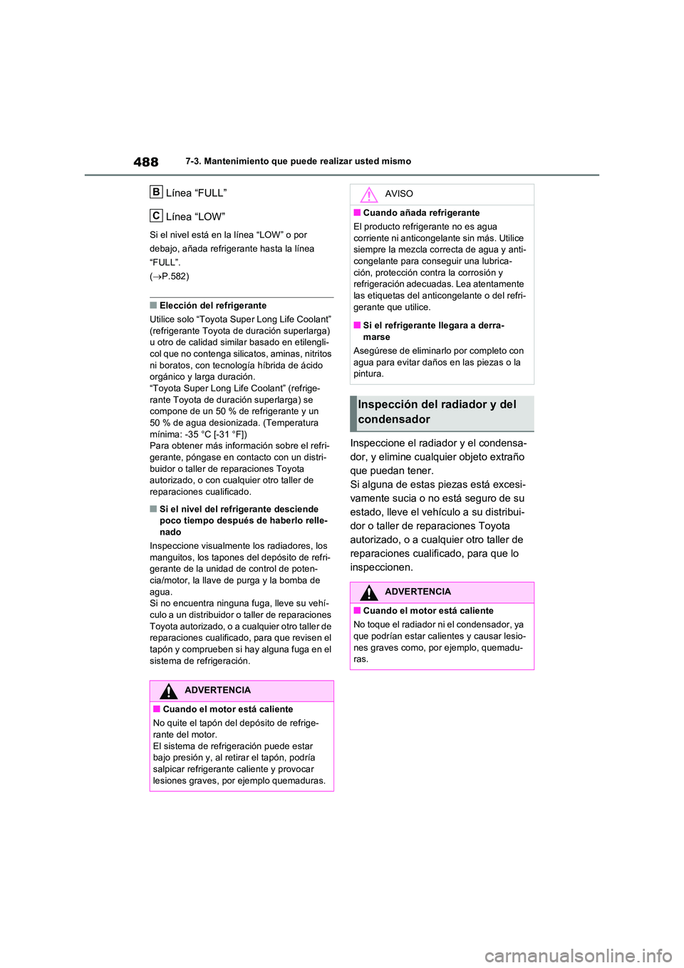 TOYOTA RAV4 2022  Manual del propietario (in Spanish) 4887-3. Mantenimiento que puede realizar usted mismo
Línea “FULL” 
Línea “LOW”
Si el nivel está en la línea “LOW” o por  
debajo, añada refrigerante hasta la línea 
“FULL”. 
( 