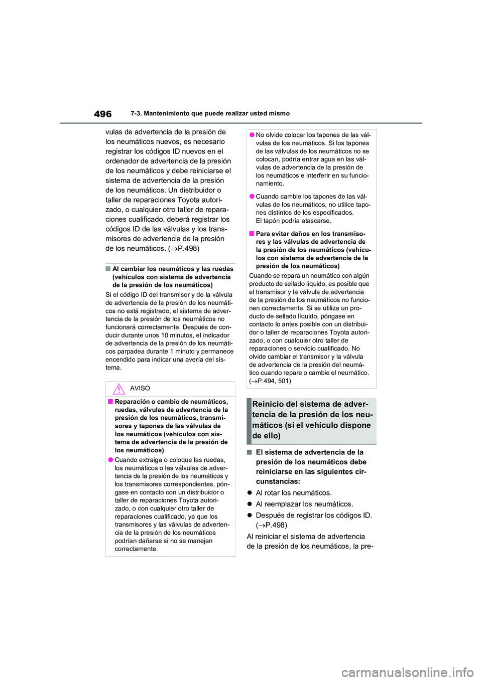 TOYOTA RAV4 2022  Manual del propietario (in Spanish) 4967-3. Mantenimiento que puede realizar usted mismo
vulas de advertencia de la presión de  
los neumáticos nuevos, es necesario 
registrar los códigos ID nuevos en el 
ordenador de advertencia de 
