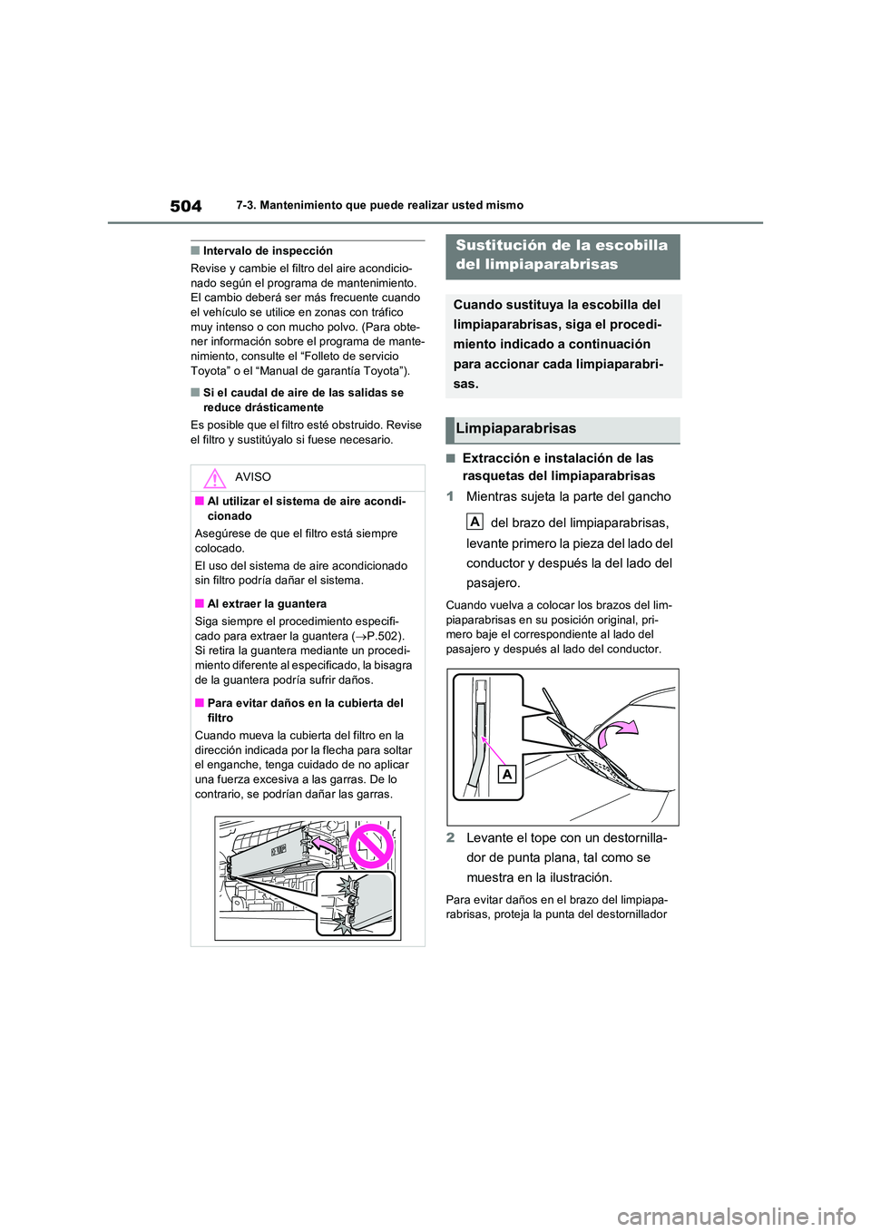 TOYOTA RAV4 2022  Manual del propietario (in Spanish) 5047-3. Mantenimiento que puede realizar usted mismo
�QIntervalo de inspección 
Revise y cambie el filtro del aire acondicio- nado según el programa de mantenimiento. El cambio deberá ser más frec