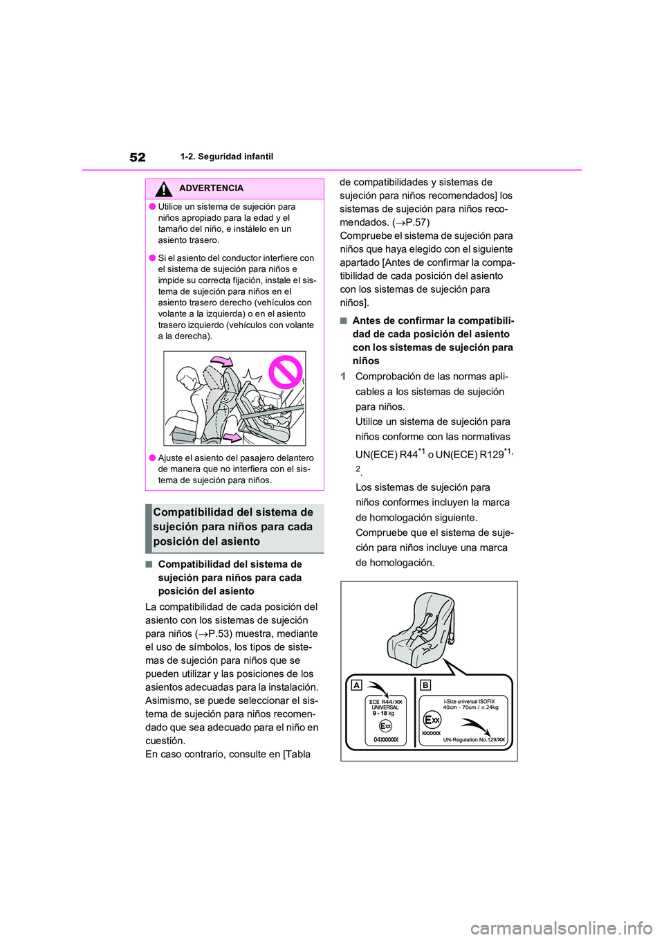 TOYOTA RAV4 2022  Manual del propietario (in Spanish) 521-2. Seguridad infantil
�QCompatibilidad del sistema de  
sujeción para niños para cada 
posición del asiento 
La compatibilidad de cada posición del  
asiento con los sistemas de sujeción 
par