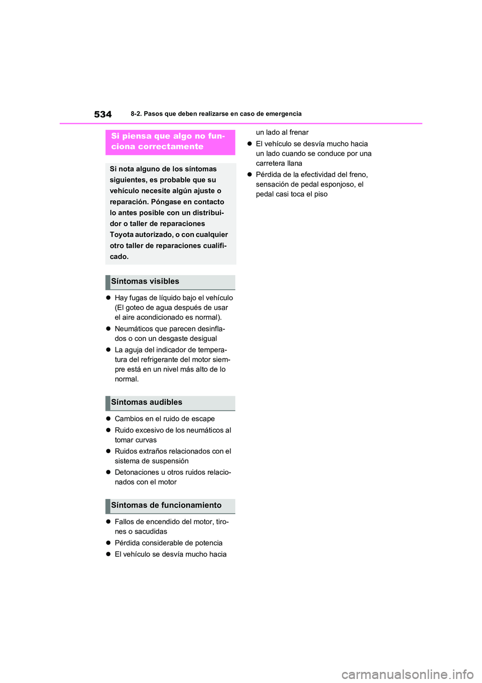 TOYOTA RAV4 2022 Manual del propietario (in Spanish) 5348-2. Pasos que deben realizarse en caso de emergencia
Hay fugas de líquido bajo el vehículo
(El goteo de agua después de usar
el aire acondicionado es normal).
Neumáticos que parecen TOYOTA RAV4 2022 Manual del propietario (in Spanish) 5348-2. Pasos que deben realizarse en caso de emergencia
Hay fugas de líquido bajo el vehículo
(El goteo de agua después de usar
el aire acondicionado es normal).
Neumáticos que parecen