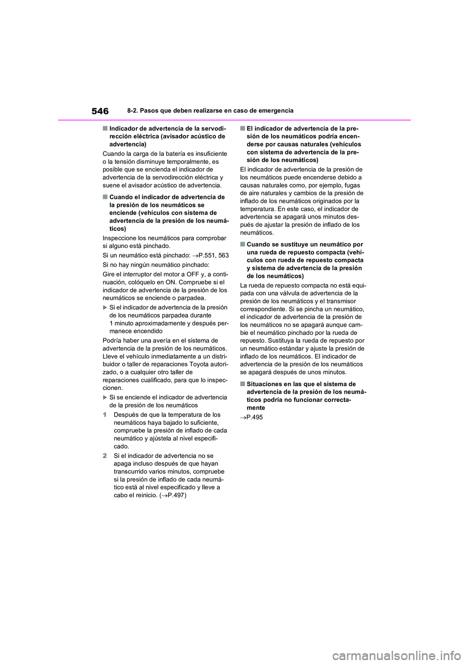 TOYOTA RAV4 2022  Manual del propietario (in Spanish) 5468-2. Pasos que deben realizarse en caso de emergencia
�QIndicador de advertencia de la servodi- rección eléctrica (avisador acústico de advertencia) 
Cuando la carga de la batería es insuficien