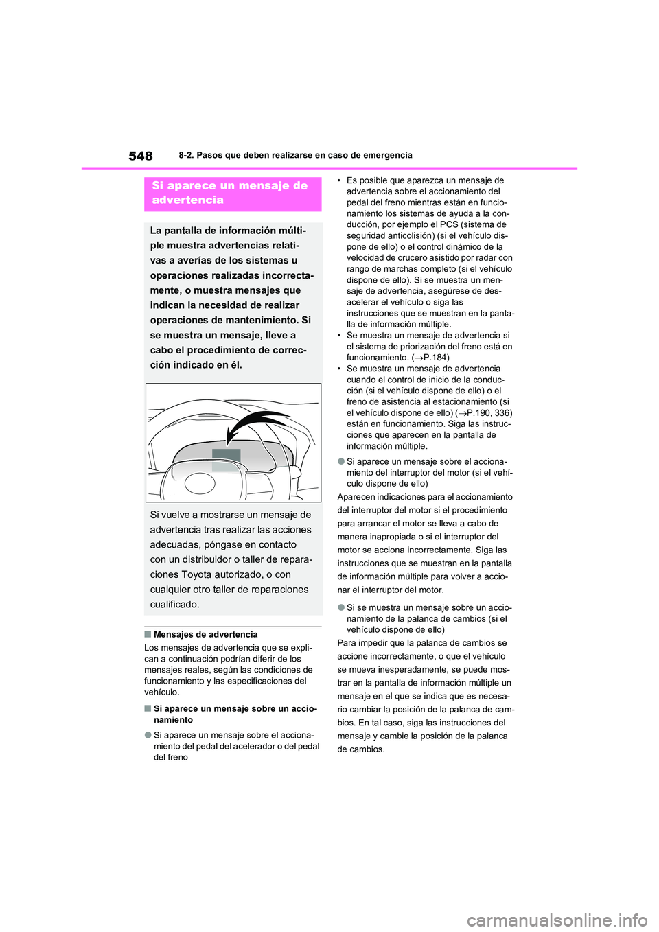 TOYOTA RAV4 2022  Manual del propietario (in Spanish) 5488-2. Pasos que deben realizarse en caso de emergencia
�QMensajes de advertencia 
Los mensajes de advertencia que se expli- 
can a continuación podrían diferir de los  mensajes reales, según las 