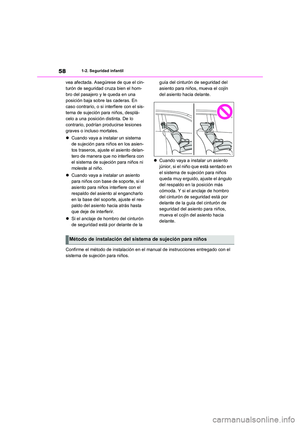 TOYOTA RAV4 2022  Manual del propietario (in Spanish) 581-2. Seguridad infantil
vea afectada. Asegúrese de que el cin- 
turón de seguridad cruza bien el hom-
bro del pasajero y le queda en una 
posición baja sobre las caderas. En 
caso contrario, o si