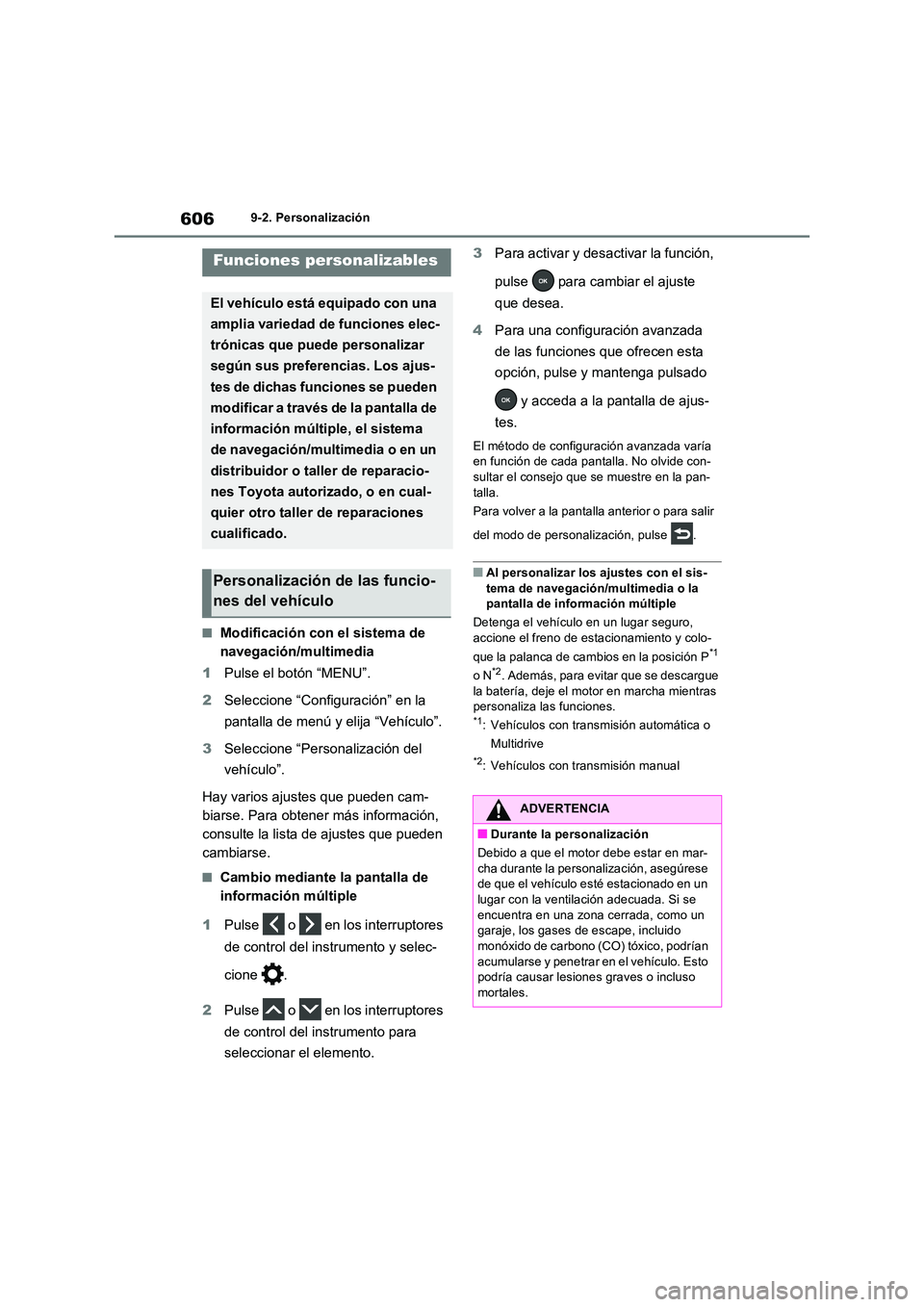 TOYOTA RAV4 2022  Manual del propietario (in Spanish) 6069-2. Personalización
9-2.Persona lizac ión
�QModificación con el sistema de  
navegación/multimedia 
1 Pulse el botón “MENU”. 
2 Seleccione “Configuración” en la  
pantalla de menú y