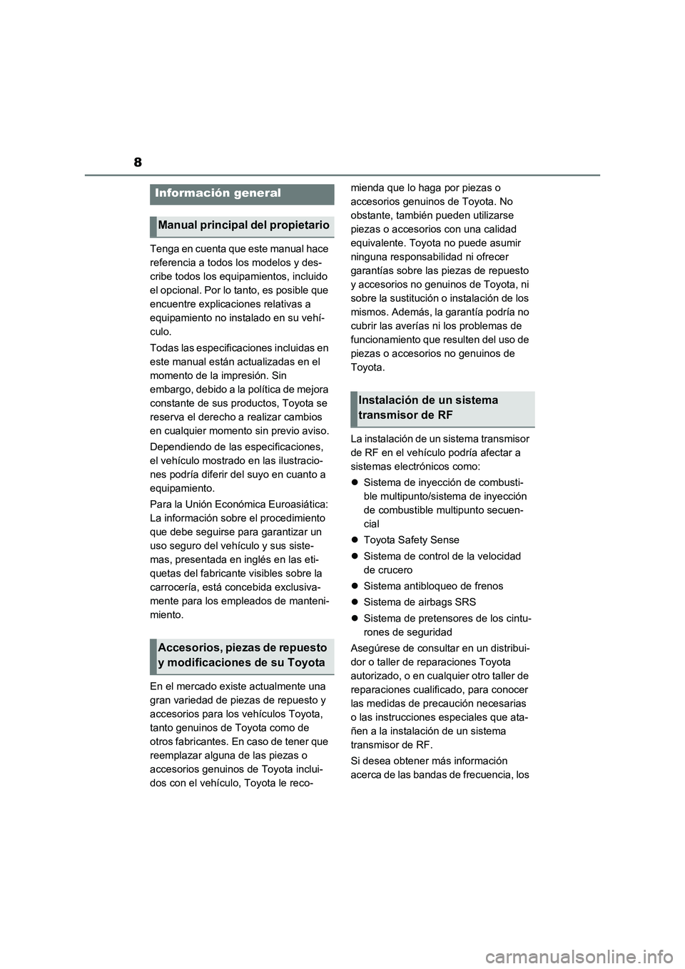 TOYOTA RAV4 2022 Manual del propietario (in Spanish) 8
Tenga en cuenta que este manual hace
referencia a todos los modelos y des-
cribe todos los equipamientos, incluido
el opcional. Por lo tanto, es posible que
encuentre explicaciones relativas a
e TOYOTA RAV4 2022 Manual del propietario (in Spanish) 8
Tenga en cuenta que este manual hace
referencia a todos los modelos y des-
cribe todos los equipamientos, incluido
el opcional. Por lo tanto, es posible que
encuentre explicaciones relativas a
e