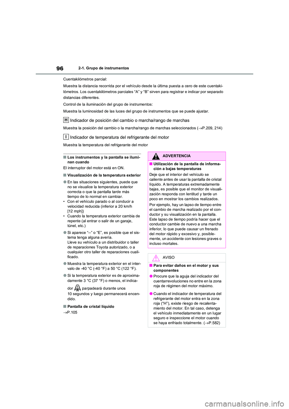 TOYOTA RAV4 2022 Manual del propietario (in Spanish) 962-1. Grupo de instrumentos
Cuentakilómetros parcial:
Muestra la distancia recorrida por el vehículo desde la última puesta a cero de este cuentaki-
lómetros. Los cuentakilómetros parciales TOYOTA RAV4 2022 Manual del propietario (in Spanish) 962-1. Grupo de instrumentos
Cuentakilómetros parcial:
Muestra la distancia recorrida por el vehículo desde la última puesta a cero de este cuentaki-
lómetros. Los cuentakilómetros parciales