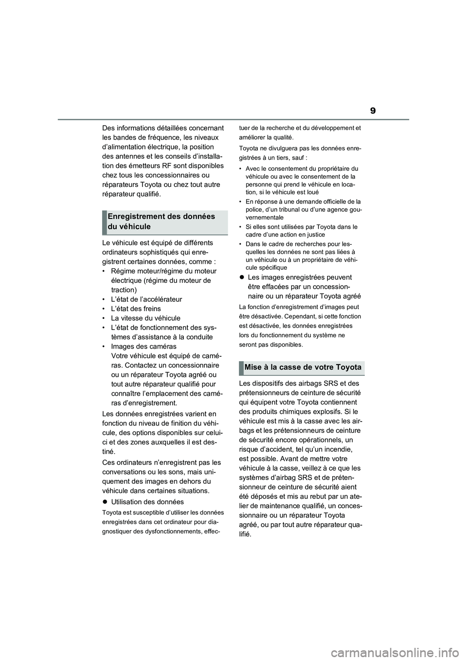 TOYOTA RAV4 2022  Manuel du propriétaire (in French) 9
Des informations détaillées concernant 
les bandes de fréquence, les niveaux 
d’alimentation électrique, la position 
des antennes et les conseils d’installa-
tion des émetteurs RF sont dis