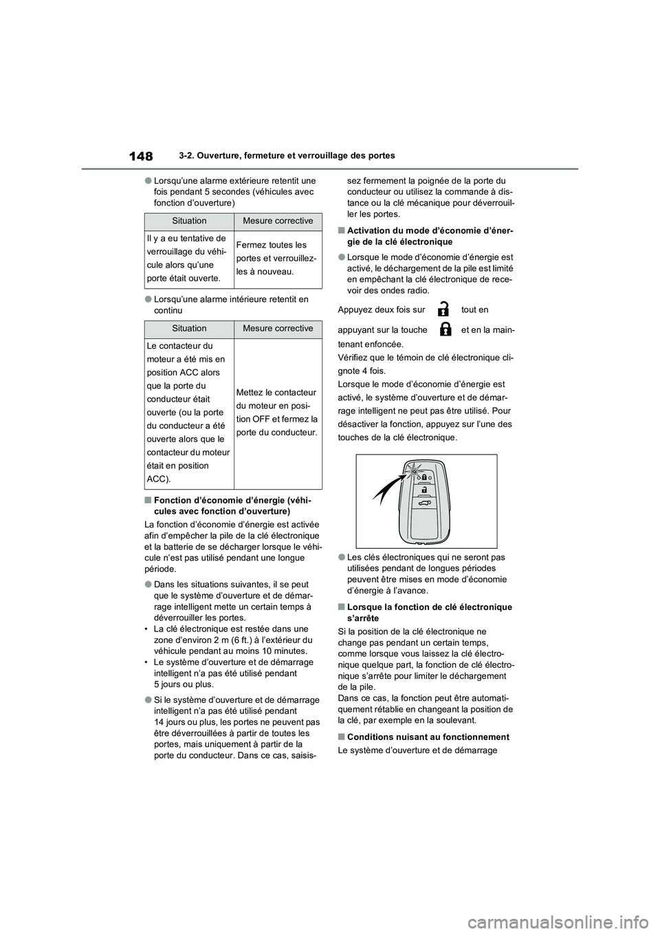 TOYOTA RAV4 2022  Manuel du propriétaire (in French) 1483-2. Ouverture, fermeture et verrouillage des portes
�OLorsqu’une alarme extérieure retentit une  fois pendant 5 secondes (véhicules avec fonction d’ouverture)
�OLorsqu’une alarme intérieu