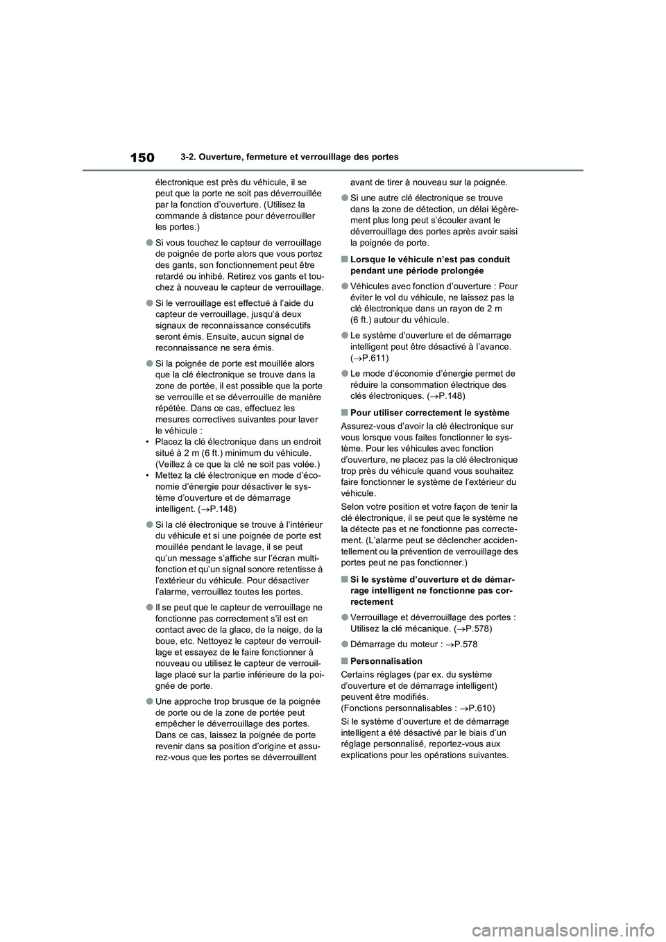 TOYOTA RAV4 2022 Manuel du propriétaire (in French) 1503-2. Ouverture, fermeture et verrouillage des portes
électronique est près du véhicule, il se
peut que la porte ne soit pas déverrouillée
par la fonction d’ouverture. (Utilisez la
command TOYOTA RAV4 2022 Manuel du propriétaire (in French) 1503-2. Ouverture, fermeture et verrouillage des portes
électronique est près du véhicule, il se
peut que la porte ne soit pas déverrouillée
par la fonction d’ouverture. (Utilisez la
command