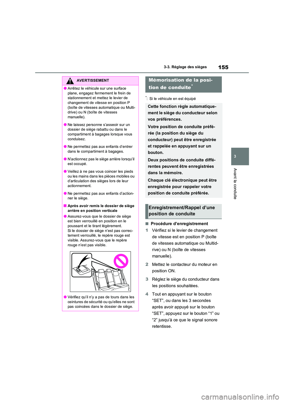 TOYOTA RAV4 2022  Manuel du propriétaire (in French) 155
3 
3-3. Réglage des sièges
Avant la conduite
*: Si le véhicule en est équipé
�QProcédure d’enregistrement 
1 Vérifiez si le levier de changement  
de vitesse est en position P (boîte  
d