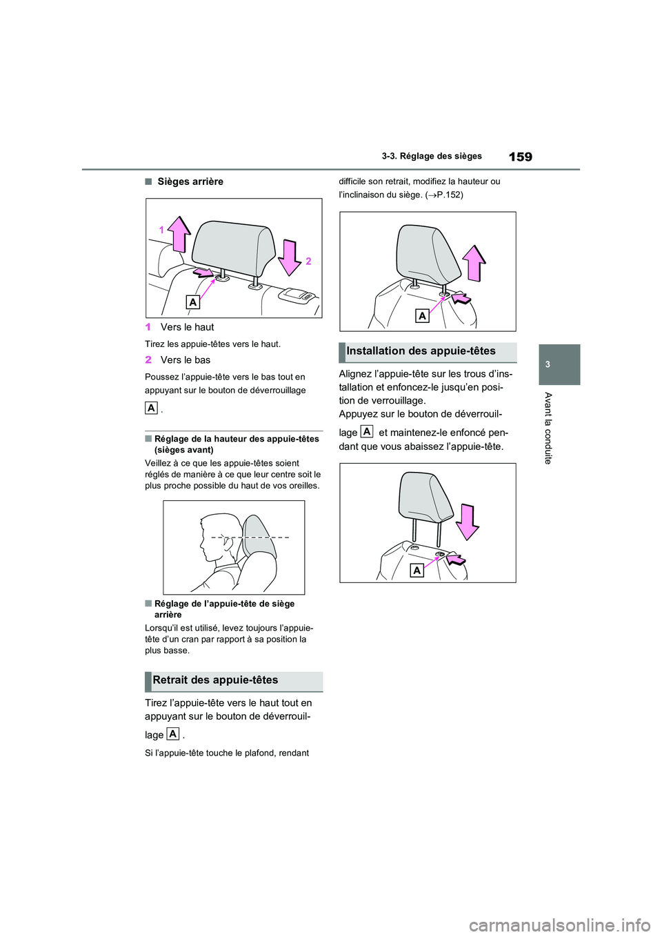 TOYOTA RAV4 2022  Manuel du propriétaire (in French) 159
3 
3-3. Réglage des sièges
Avant la conduite
�QSièges arrière 
1 Vers le haut
Tirez les appuie-têtes vers le haut.
2Vers le bas
Poussez l’appuie-tête vers le bas tout en  
appuyant sur le 
