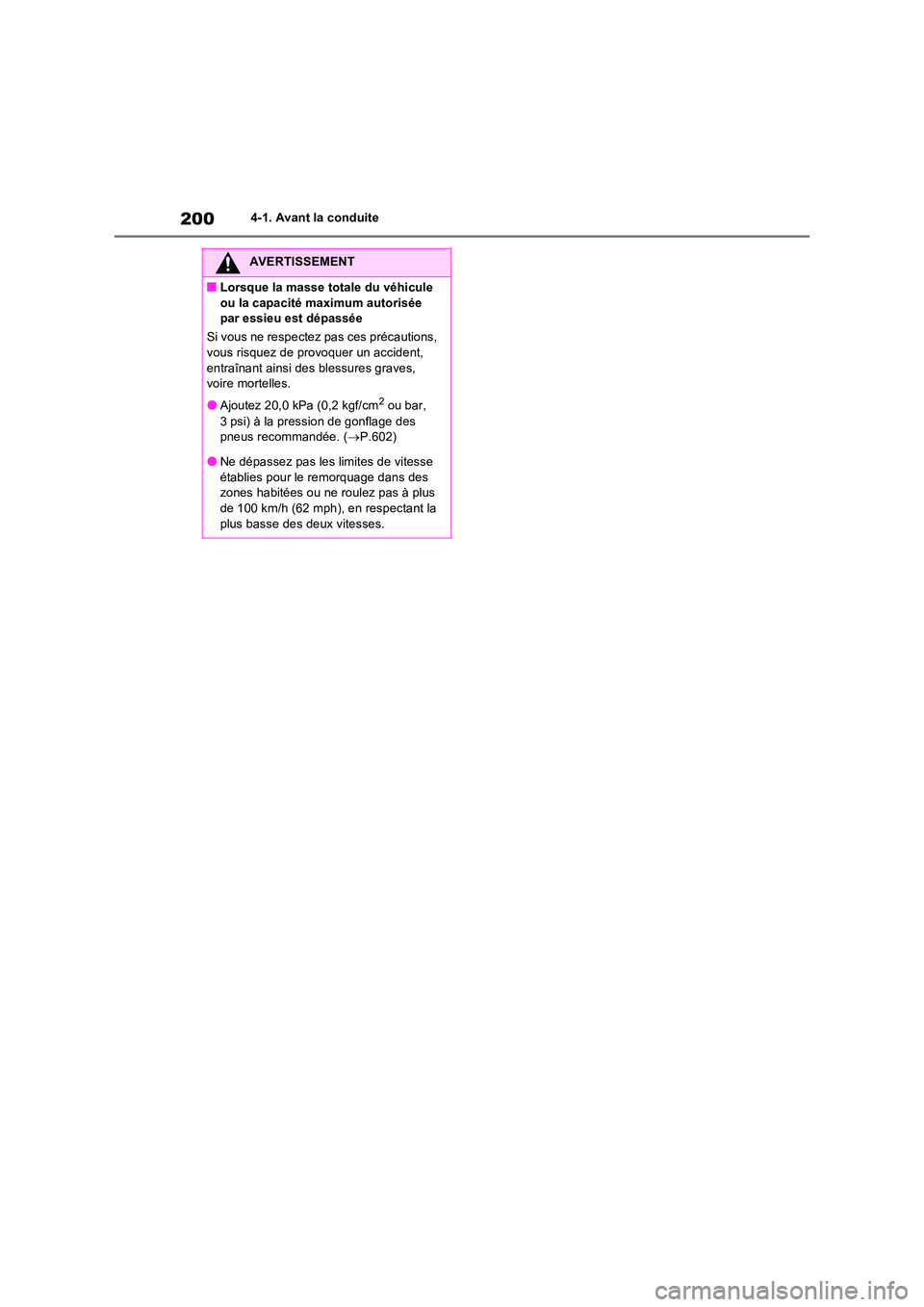 TOYOTA RAV4 2022  Manuel du propriétaire (in French) 2004-1. Avant la conduite
AVERTISSEMENT
�QLorsque la masse totale du véhicule  
ou la capacité maximum autorisée  par essieu est dépassée 
Si vous ne respectez pas ces précautions,  vous risquez