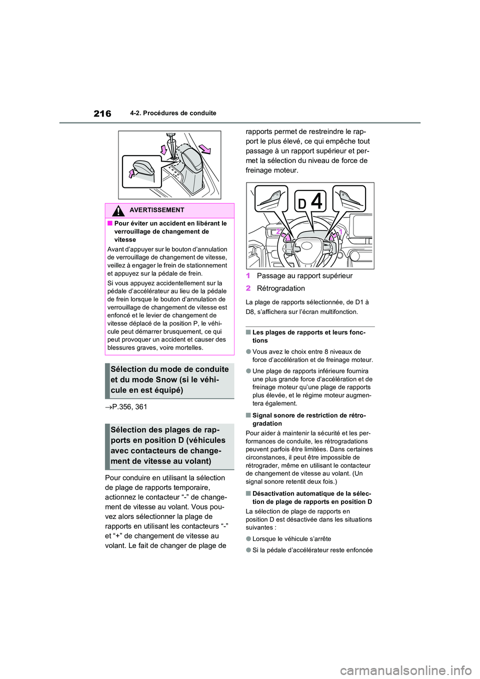 TOYOTA RAV4 2022  Manuel du propriétaire (in French) 2164-2. Procédures de conduite
P.356, 361 
Pour conduire en utilisant la sélection  
de plage de rapports temporaire, 
actionnez le contacteur “-” de change-
ment de vitesse au volant. Vous p