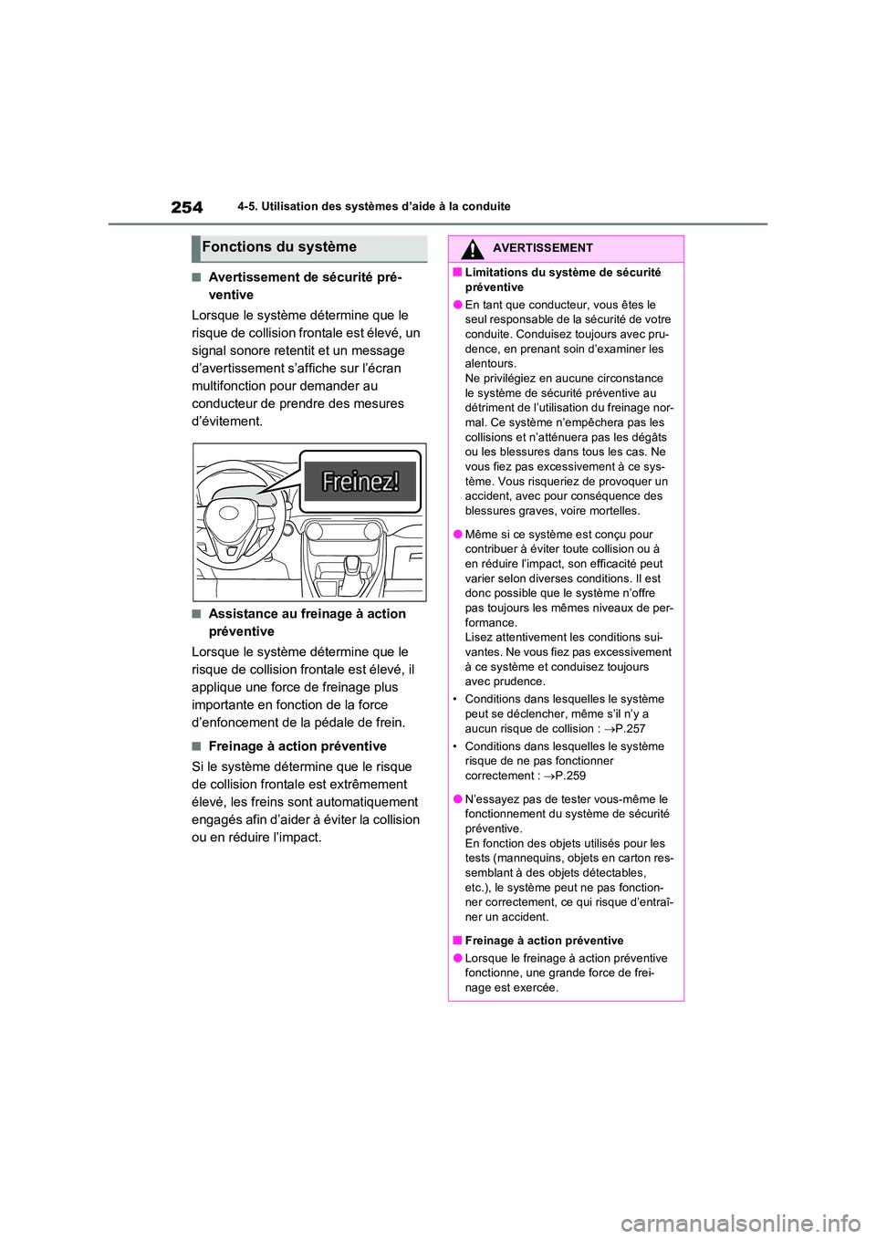 TOYOTA RAV4 2022  Manuel du propriétaire (in French) 2544-5. Utilisation des systèmes d’aide à la conduite
�QAvertissement de sécurité pré- 
ventive 
Lorsque le système détermine que le  
risque de collision frontale est élevé, un 
signal son