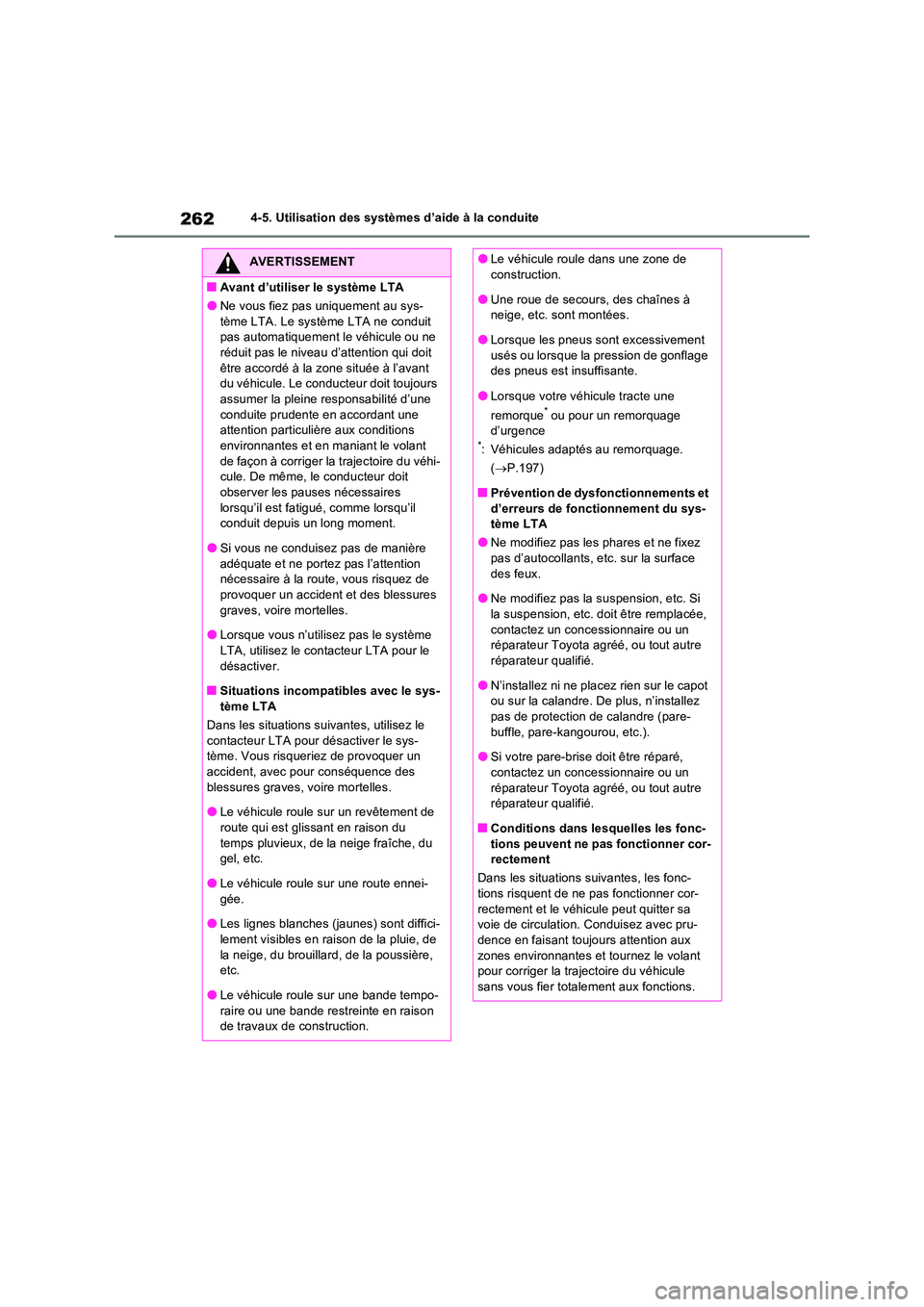 TOYOTA RAV4 2022  Manuel du propriétaire (in French) 2624-5. Utilisation des systèmes d’aide à la conduite
AVERTISSEMENT
�QAvant d’utiliser le système LTA
�ONe vous fiez pas uniquement au sys- 
tème LTA. Le système LTA ne conduit  pas automatiq