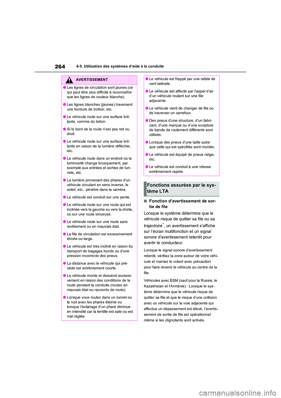 TOYOTA RAV4 2022  Manuel du propriétaire (in French) 2644-5. Utilisation des systèmes d’aide à la conduite
�QFonction d’avertissement de sor- 
tie de file 
Lorsque le système détermine que le  
véhicule risque de quitter sa file ou sa  
traject