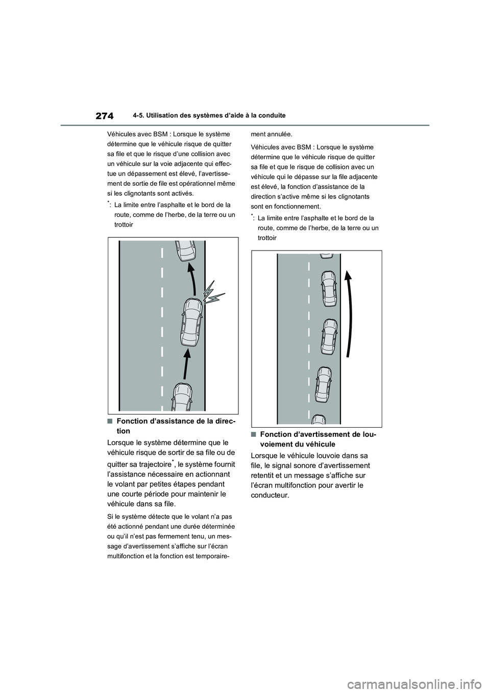 TOYOTA RAV4 2022  Manuel du propriétaire (in French) 2744-5. Utilisation des systèmes d’aide à la conduite
Véhicules avec BSM : Lorsque le système 
détermine que le véhicule risque de quitter 
sa file et que le risque d’une collision avec 
un 